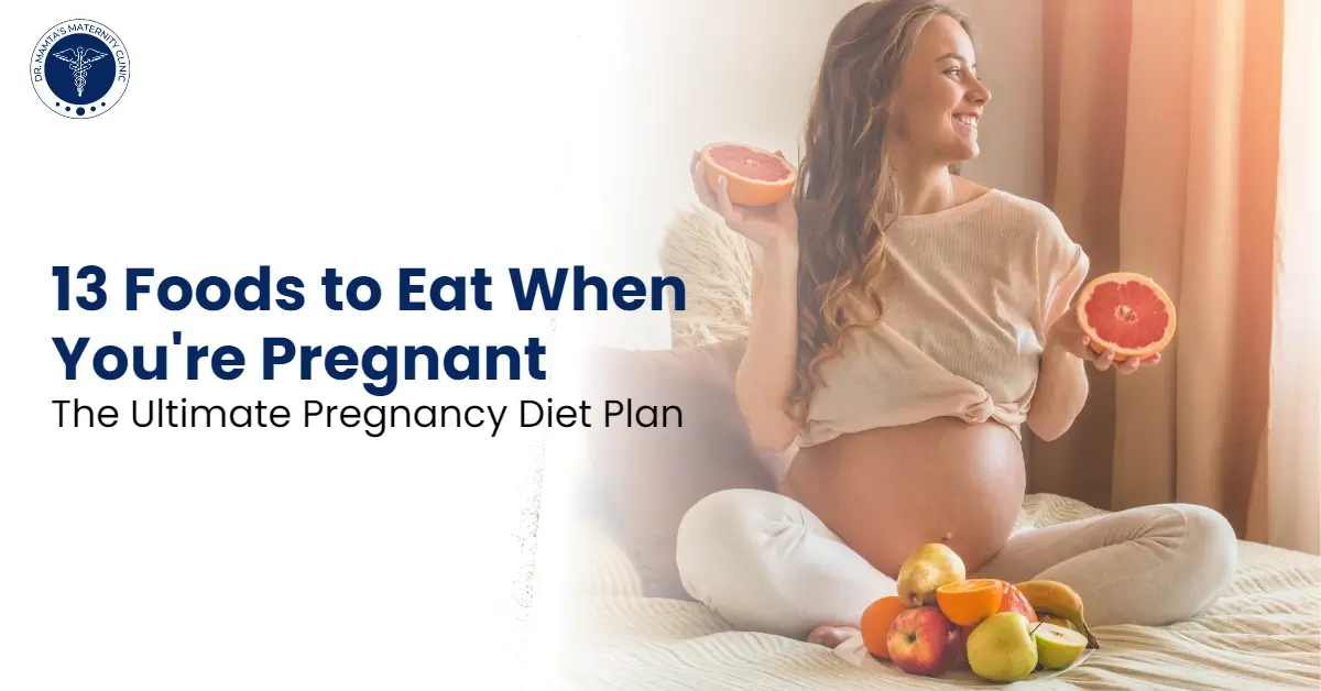 13 Foods to Eat When You’re Pregnant: The Ultimate Pregnancy Diet Plan